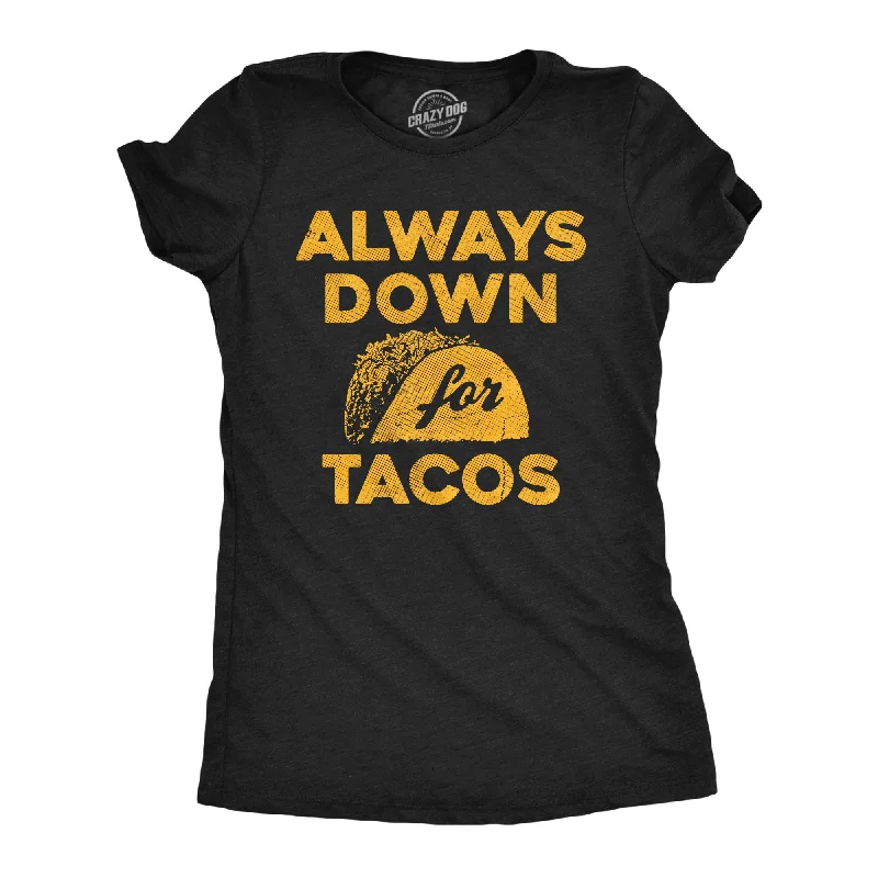 Sports fitness shoes Always Down For Tacos Women's T Shirt