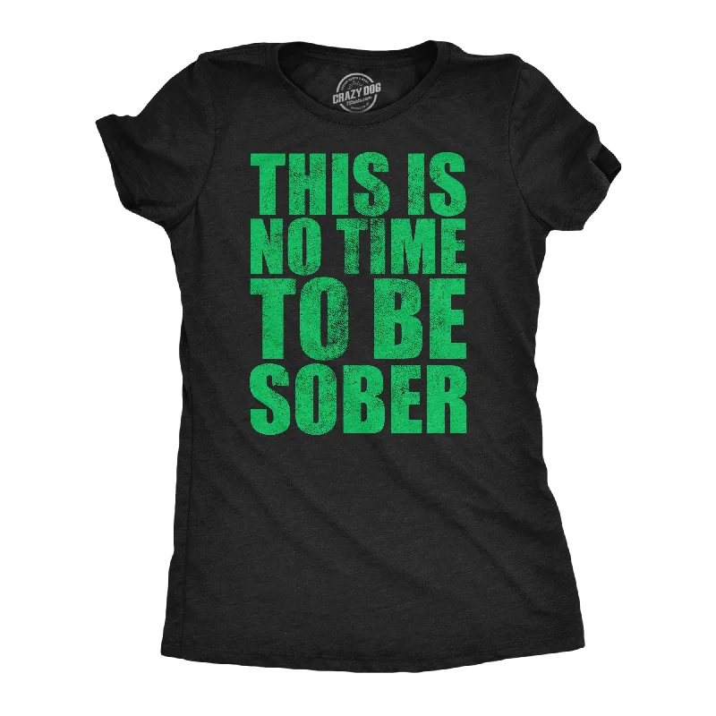 Soft Touch This Is No Time To Be Sober Women's T Shirt