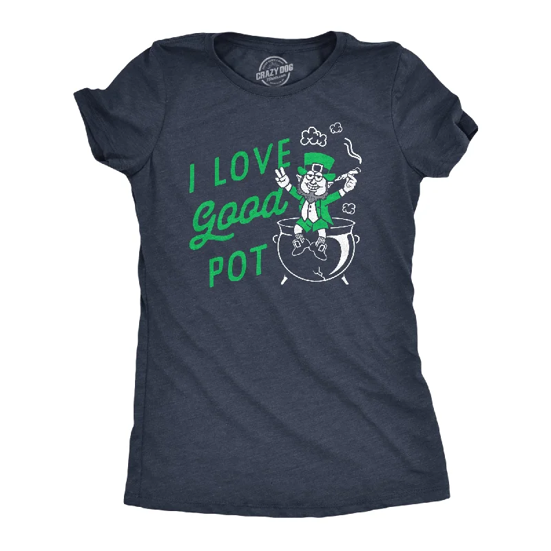Casual And Casual I Love Good Pot Women's T Shirt