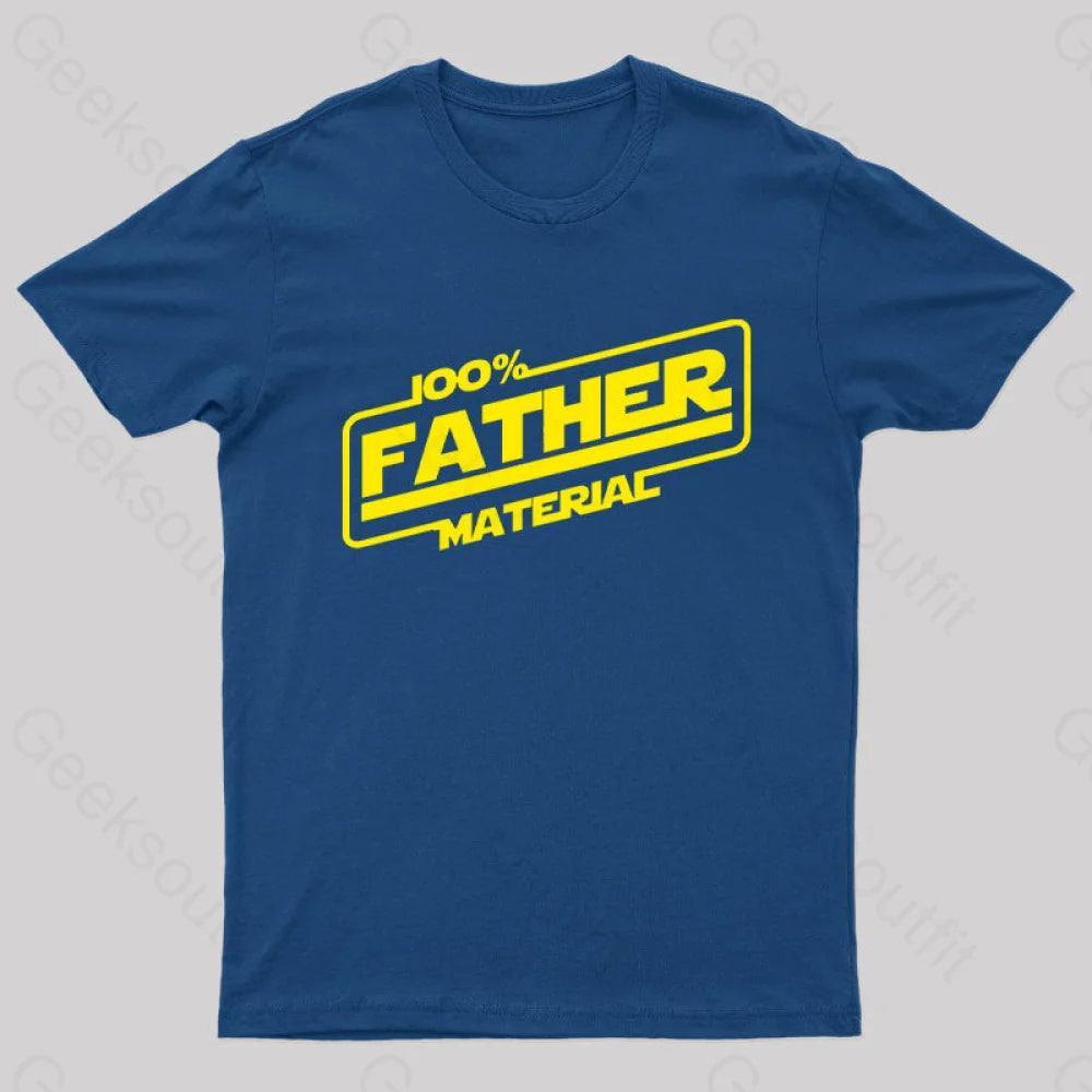 Comfortable Design 100% Father Material Geek T-Shirt