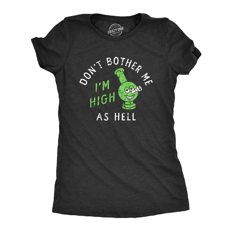 Street Fashion Dont Bother Me Im High As Hell Women's T Shirt
