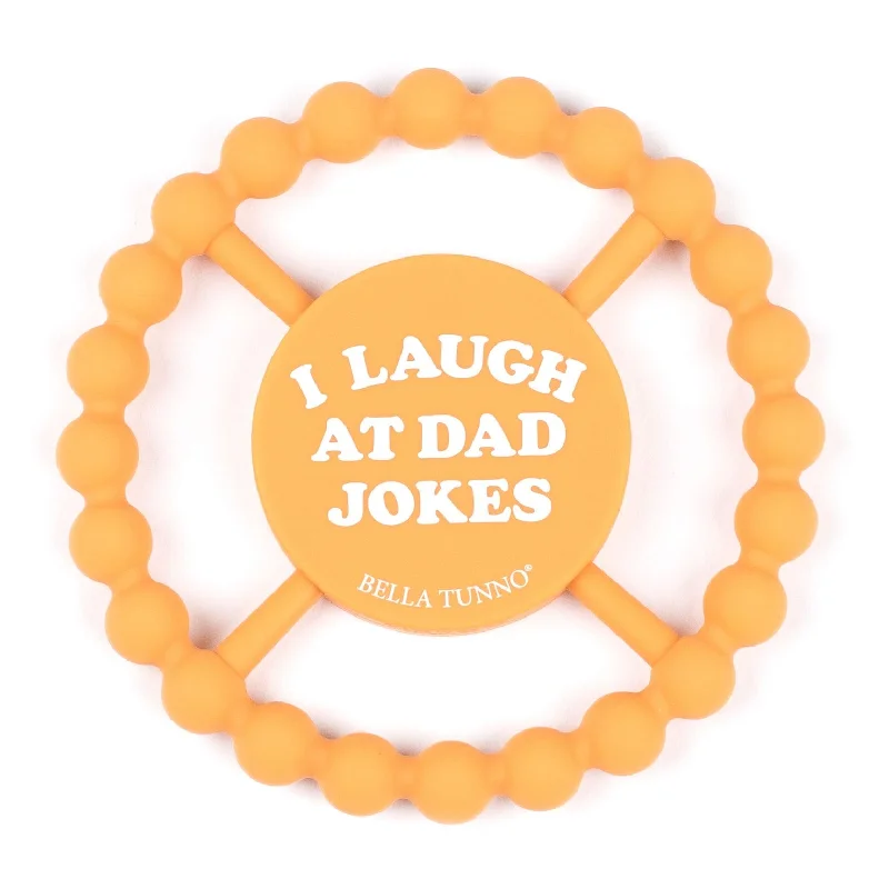 Unique Design Bella Tunno I Laugh at Dad Jokes Happy Teether