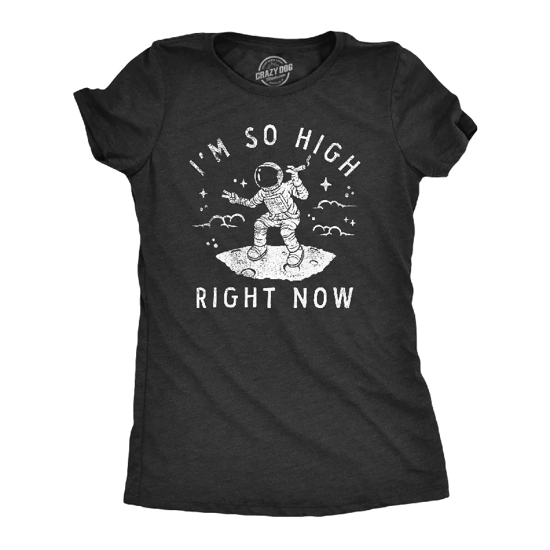 Dynamic Fashion Im So High Right Now Women's T Shirt